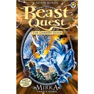 Beast Quest: 71: Mirka the Ice Horse by Blade, Adam, 9781408324004