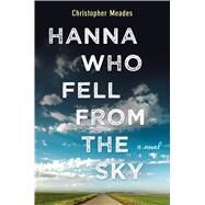 Hanna Who Fell from the Sky by Meades, Christopher, 9781432844004