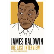 James Baldwin: The Last Interview and other Conversations by Baldwin, James; Troupe, Quincy, 9781612194004