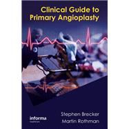 Clinical Guide to Primary Angioplasty by Brecker, Stephen; Rothman, Martin, 9780367384005