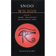 Wilson Plays: 2 Vampire; The Glad Hand; The Grass Widow; Sabina by Wilson, Snoo, 9780413744005