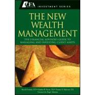 The New Wealth Management The Financial Advisor's Guide to Managing and Investing Client Assets by Evensky, Harold; Horan, Stephen M.; Robinson, Thomas R.; Ibbotson, Roger, 9780470624005