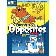 BOOST Fun with Opposites Coloring Book by Pomaska, Anna; Ross, Suzanne, 9780486494005
