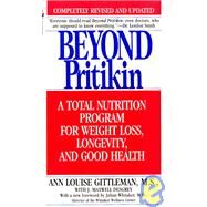Beyond Pritikin A Total Nutrition Program For Rapid Weight Loss, Longevity, & Good Health by Gittleman, Ann Louise, 9780553574005
