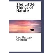 The Little Things of Nature by Grindon, Leo Hartley, 9780554494005