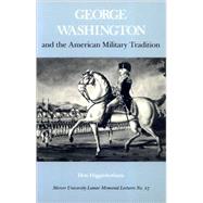 George Washington and the American Military Tradition by Higginbotham, Don; Warnock, Henry Y., 9780820324005