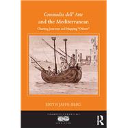 Commedia dell' Arte and the Mediterranean by Erith Jaffe-Berg, 9781317164005
