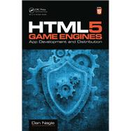 HTML5 Game Engines: App Development and Distribution by Nagle; Dan, 9781466594005