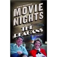 Movie Nights with the Reagans A Memoir by Weinberg, Mark, 9781501134005