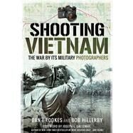 Shooting Vietnam by Brookes, Dan; Hillerby, Bob; Galloway, Joseph, 9781526744005