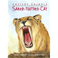 Ancient Animals: Saber-toothed Cat by Thomson, Sarah L.; Plant, Andrew, 9781580894005