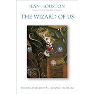 The Wizard of Us Transformational Lessons from Oz by Houston, Jean, 9781582704005