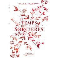 Le temps des sorcires by Alix E. Harrow, 9782017164005