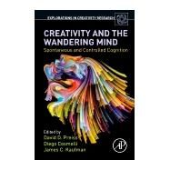 Creativity and the Wandering Mind by Preiss, David D.; Cosmelli, Diego; Kaufman, James C., 9780128164006