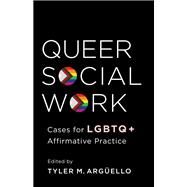 Queer Social Work by Arguello, Tyler M., 9780231194006