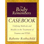 The Body Remembers Casebook by ROTHSCHILD,BABETTE, 9780393704006