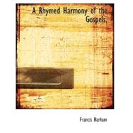 A Rhymed Harmony of the Gospels by Barham, Francis, 9780554624006