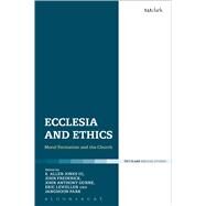 Ecclesia and Ethics Moral Formation and the Church by III, Edward Allen Jones; Frederick, John; Dunne, John Anthony; Lewellen, Eric; Park, Janghoon, 9780567664006