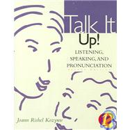 Talk It Up!: Listening, Speaking, and Pronunciation 1 by Kozyrev, Joann Rishel, 9780618144006