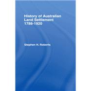 History Of Australian Land Settlement by Roberts,S.H., 9780714624006