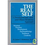 The Real Self: A Developmental, Self And Object Relations Approach by Masterson, M.D.,James F., 9780876304006