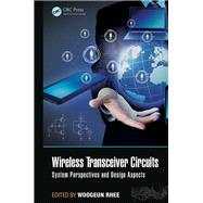Wireless Transceiver Circuits: System Perspectives and Design Aspects by Rhee; Woogeun, 9781138894006