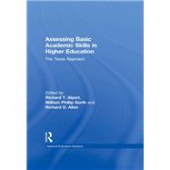 Assessing Basic Academic Skills in Higher Education: The Texas Approach by Alpert,Richard T., 9781138964006