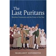 The Last Puritans by Bendroth, Margaret, 9781469624006