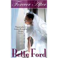 Forever After by Ford, Bette, 9781490554006