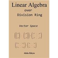 Linear Algebra over Division Ring by Kleyn, Aleks, 9781499324006