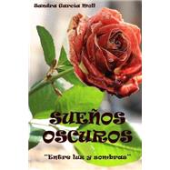 Sueos oscuros / Dark Dreams by Moll, Sandra Garcia, 9781505704006