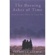 The Burning Ashes of Time From Steamer Point to Tiger Bay, on the Trail of Seafaring Arabs by Aithie, Patricia, 9781854114006