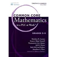 Common Core Mathematics in a PLC at Work by Larson, Matthew R.; Fennell, Francis; Adams, Thomasenia Lott; Dixon, Juli K.; Kobett, Beth Mccord, 9781936764006