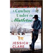 A Cowboy Under the Mistletoe by Clare, Jessica, 9781984804006