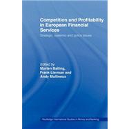 Competition and Profitability in European Financial Services: Strategic, Systemic and Policy Issues by Balling; Morten, 9780415494007