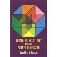 Geometry, Relativity and the Fourth Dimension by Rucker, Rudolf, 9780486234007