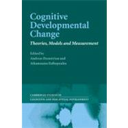 Cognitive Developmental Change: Theories, Models and Measurement by Edited by Andreas Demetriou , Athanassios Raftopoulos, 9780521184007