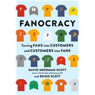 Fanocracy by Scott, David Meerman; Scott, Reiko; Robbins, Tony, 9780593084007