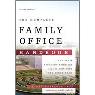 The Complete Family Office Handbook A Guide for Affluent Families and the Advisors Who Serve Them by Rosplock, Kirby, 9781119694007