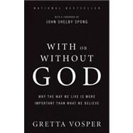 With or Without God by Vosper, Gretta, 9781554684007
