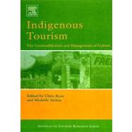 Indigenous Tourism : The Commodification and Management of Culture by Ryan, Chris; Aicken, Michelle, 9780080914008