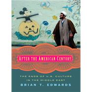 After the American Century by Edwards, Brian T., 9780231174008