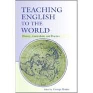 Teaching English to the World : History, Curriculum, and Practice by Braine, George; An E, He; Dheram, Premakumari; Gnutzmann, Claus, 9780805854008