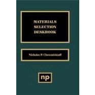 Materials Selection Deskbook by Cheremisinoff, 9780815514008