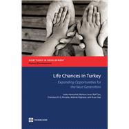 Life Chances in Turkey Expanding Opportunities for the Next Generation by Hentschel, Jesko; Aran, Meltem; Can, Raif; Ferreira, Francisco H.G.; Gignoux, Jrmie; Uraz, Arzu, 9780821384008