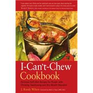 The I-Can't-Chew Cookbook Delicious Soft Diet Recipes for People with Chewing, Swallowing, and Dry Mouth Disorders by Wilson, J. Randy; Piper, D.M.D, M.D., Mark A., 9780897934008