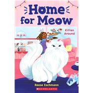 Kitten Around (Home for Meow #3) by Eschmann, Reese, 9781338784008