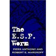 The E.S.P. Worm by Anthony, Piers; Margroff, Robert E., 9781401044008