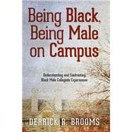 Being Black, Being Male on Campus by Brooms, Derrick R., 9781438464008