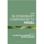 The Bloomsbury Companion to Hegel by de Laurentiis, Allegra; Edwards, Jeffrey, 9781474244008